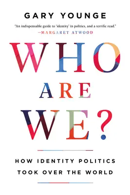 Kim jesteśmy? Jak polityka tożsamości zawładnęła światem - Who Are We?: How Identity Politics Took Over the World