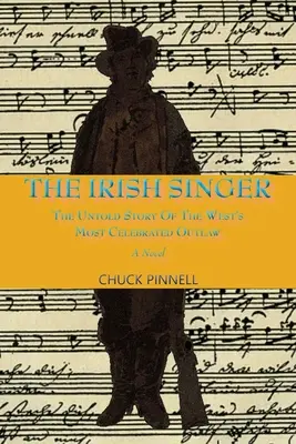 The Irish Singer, A Novel: Nieopowiedziana historia najsłynniejszego banity Zachodu - The Irish Singer, A Novel: The Untold Story of the West's Most Celebrated Outlaw