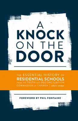 Pukanie do drzwi: The Essential History of Residential Schools from the Truth and Reconciliation Commission of Canada, Edited and Abridg - A Knock on the Door: The Essential History of Residential Schools from the Truth and Reconciliation Commission of Canada, Edited and Abridg