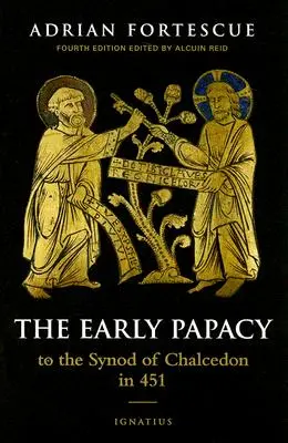 Wczesne papiestwo: do synodu w Chalcedonie w 451 r. - The Early Papacy: To the Synod of Chalcedon in 451