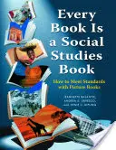 Every Book Is a Social Studies Book: Jak spełnić standardy dzięki książkom obrazkowym, K-6 - Every Book Is a Social Studies Book: How to Meet Standards with Picture Books, K-6