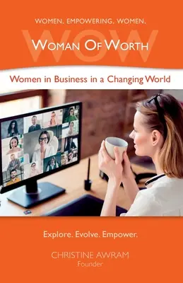 WOW Woman of Worth: Kobiety w biznesie w zmieniającym się świecie - WOW Woman of Worth: Women in Business in a Changing World