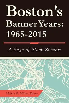 Boston's Banner Years: 1965-2015: Saga o czarnym sukcesie - Boston'S Banner Years: 1965-2015: A Saga of Black Success