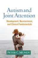 Autyzm i wspólna uwaga: Rozwój, neuronauka i podstawy kliniczne - Autism and Joint Attention: Development, Neuroscience, and Clinical Fundamentals