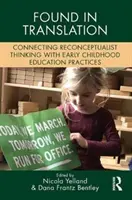 Znalezione w tłumaczeniu: Łączenie myślenia rekonceptualistycznego z praktykami wczesnej edukacji - Found in Translation: Connecting Reconceptualist Thinking with Early Childhood Education Practices