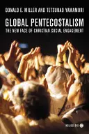 Globalny pentekostalizm: Nowe oblicze chrześcijańskiego zaangażowania społecznego [z DVD] - Global Pentecostalism: The New Face of Christian Social Engagement [With DVD]