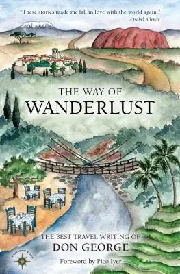 The Way of Wanderlust: Najlepsze teksty podróżnicze Dona George'a - The Way of Wanderlust: The Best Travel Writing of Don George