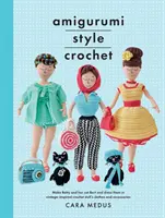 Szydełkowanie w stylu amigurumi: Zrób Betty i Berta i ubierz ich w inspirowane stylem vintage szydełkowe ubranka i akcesoria dla lalek - Amigurumi Style Crochet: Make Betty & Bert and Dress Them in Vintage Inspired Crochet Doll's Clothes and Accessories