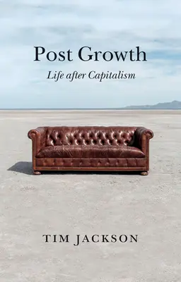 Post Growth: Życie po kapitalizmie - Post Growth: Life After Capitalism