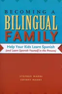 Dwujęzyczna rodzina: pomóż dzieciom w nauce hiszpańskiego (i sam naucz się hiszpańskiego) - Becoming a Bilingual Family: Help Your Kids Learn Spanish (and Learn Spanish Yourself in the Process)