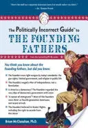 Niepoprawny politycznie przewodnik po Ojcach Założycielach - The Politically Incorrect Guide to the Founding Fathers