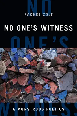 No One's Witness: Potworna poetyka - No One's Witness: A Monstrous Poetics