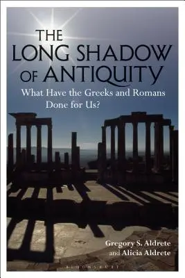 Długi cień starożytności: Co Grecy i Rzymianie zrobili dla nas? - The Long Shadow of Antiquity: What Have the Greeks and Romans Done for Us?