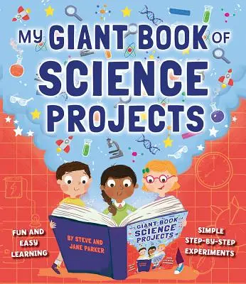 Moja gigantyczna księga projektów naukowych: Zabawa i łatwa nauka z prostymi eksperymentami krok po kroku - My Giant Book of Science Projects: Fun and Easy Learning, with Simple Step-By-Step Experiments