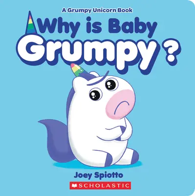 Dlaczego dziecko jest zrzędliwe (książka planszowa o zrzędliwym jednorożcu) - Why Is Baby Grumpy? (a Grumpy Unicorn Board Book)