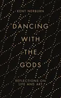 Taniec z bogami: refleksje nad życiem i sztuką - Dancing with the Gods: Reflections on Life and Art