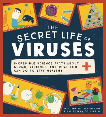 Sekretne życie wirusów: Niewiarygodne fakty naukowe na temat zarazków, szczepionek i tego, co możesz zrobić, aby zachować zdrowie - The Secret Life of Viruses: Incredible Science Facts about Germs, Vaccines, and What You Can Do to Stay Healthy