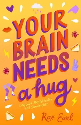 Twój mózg potrzebuje uścisku: Życie, miłość, zdrowie psychiczne i kanapki - Your Brain Needs a Hug: Life, Love, Mental Health, and Sandwiches