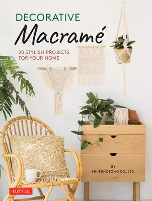 Makrama dekoracyjna: 20 stylowych projektów dla domu - Decorative Macrame: 20 Stylish Projects for Your Home