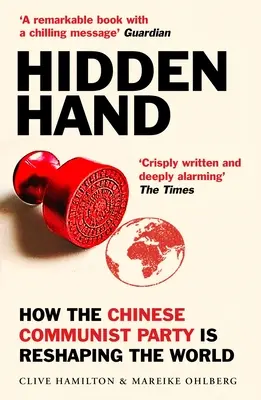 Ukryta ręka: Ujawniając, jak Komunistyczna Partia Chin zmienia świat - Hidden Hand: Exposing How the Chinese Communist Party Is Reshaping the World