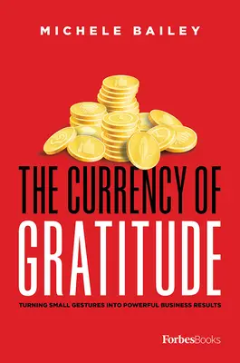 Waluta wdzięczności: Przekształcanie małych gestów w potężne wyniki biznesowe - The Currency of Gratitude: Turning Small Gestures Into Powerful Business Results