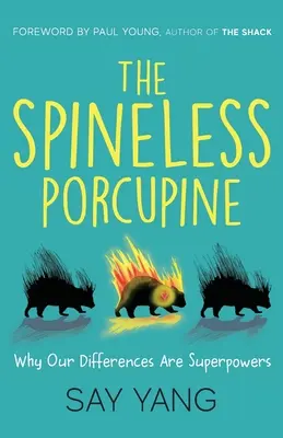 Jeżozwierz bez kręgosłupa: Dlaczego nasze różnice są supermocami - The Spineless Porcupine: Why Our Differences Are Superpowers