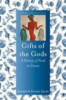 Dary bogów: historia jedzenia w Grecji - Gifts of the Gods: A History of Food in Greece