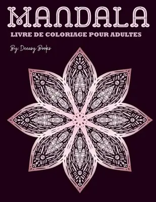 Mandala LIVRE DE COLORIAGE POUR ADULTES: kolorowanka Mandala Livre de coloriage pour adultes -50 Dessins anti-stress - Mandala LIVRE DE COLORIAGE POUR ADULTES: tonnante Mandala Livre de coloriage pour adultes -50 Dessins anti-stress