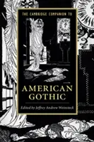 The Cambridge Companion to American Gothic - przewodnik po amerykańskim gotyku - The Cambridge Companion to American Gothic