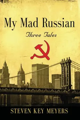 Mój szalony Rosjanin: trzy opowiadania - My Mad Russian: Three Tales