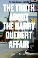 Prawda o sprawie Harry'ego Queberta - bestsellerowa sensacja o nakładzie miliona egzemplarzy - Truth About the Harry Quebert Affair - The million-copy bestselling sensation