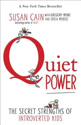 Cicha siła: sekretne zalety introwertycznych dzieci - Quiet Power: The Secret Strengths of Introverted Kids