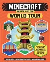 Minecraft Master Builder World Tour (niezależny i nieoficjalny): Przewodnik krok po kroku po tworzeniu arcydzieł inspirowanych budynkami z całego świata. - Minecraft Master Builder World Tour (Independent & Unofficial): A Step-By-Step Guide to Creating Masterpieces Inspired by Buildings from Around the Wo