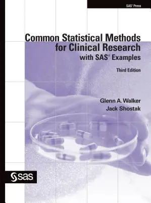 Wspólne metody statystyczne dla badań klinicznych z przykładami SAS, wydanie trzecie - Common Statistical Methods for Clinical Research with SAS Examples, Third Edition