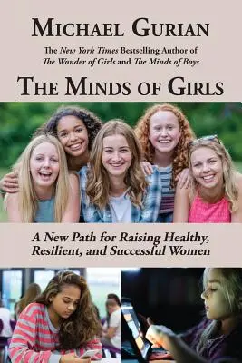 Umysły dziewcząt: Nowa ścieżka do wychowania zdrowych, odpornych i odnoszących sukcesy kobiet - The Minds of Girls: A New Path for Raising Healthy, Resilient, and Successful Women