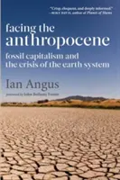 W obliczu antropocenu: Kapitalizm kopalny i kryzys systemu ziemskiego - Facing the Anthropocene: Fossil Capitalism and the Crisis of the Earth System