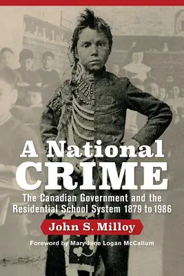 Zbrodnia narodowa: Rząd Kanady i system szkół rezydencjalnych - A National Crime: The Canadian Government and the Residential School System