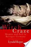 Szał na czarownice: terror i fantazja w barokowych Niemczech - Witch Craze: Terror and Fantasy in Baroque Germany