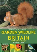 Przewodnik przyrodnika po dzikich zwierzętach ogrodowych Wielkiej Brytanii i Europy Północnej (wydanie 2) - Naturalist's Guide to the Garden Wildlife of Britain and Northern Europe (2nd edition)