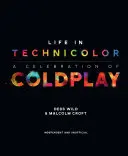 Life in Technicolor: A Celebration of Coldplay: A Celebration of Coldplay