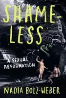 Bezwstydny - Seksualna reformacja - Shameless - A sexual reformation