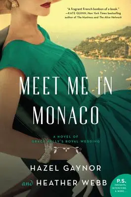 Spotkajmy się w Monako: Powieść o królewskim ślubie Grace Kelly - Meet Me in Monaco: A Novel of Grace Kelly's Royal Wedding