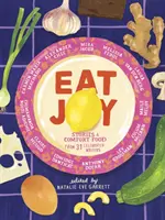 Eat Joy: Historie i komfortowe jedzenie od 31 znanych pisarzy - Eat Joy: Stories & Comfort Food from 31 Celebrated Writers