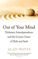 Out of Your Mind - Oszuści, współzależność i kosmiczna gra w chowanego - Out of Your Mind - Tricksters, Interdependence and the Cosmic Game of Hide-and-Seek