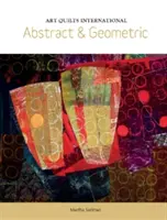 Art Quilts International: Abstrakcyjne i geometryczne - Art Quilts International: Abstract & Geometric