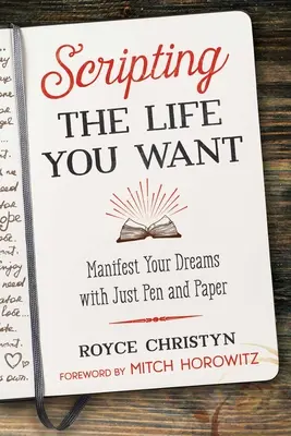 Scripting the Life You Want: Manifestuj swoje marzenia za pomocą pióra i papieru - Scripting the Life You Want: Manifest Your Dreams with Just Pen and Paper