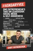 #Askgaryvee: Spojrzenie jednego przedsiębiorcy na przywództwo, media społecznościowe i samoświadomość - #Askgaryvee: One Entrepreneur's Take on Leadership, Social Media, and Self-Awareness