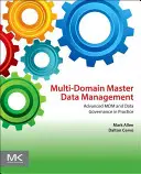 Zarządzanie danymi podstawowymi w wielu domenach: Zaawansowane MDM i zarządzanie danymi w praktyce - Multi-Domain Master Data Management: Advanced MDM and Data Governance in Practice