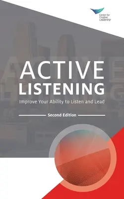 Aktywne słuchanie: Poprawa umiejętności słuchania i przewodzenia, wydanie drugie - Active Listening: Improve Your Ability to Listen and Lead, Second Edition