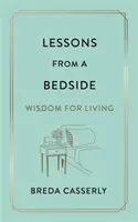 Lekcje z łóżka - mądrość dla życia - Lessons from a Bedside - Wisdom For Living